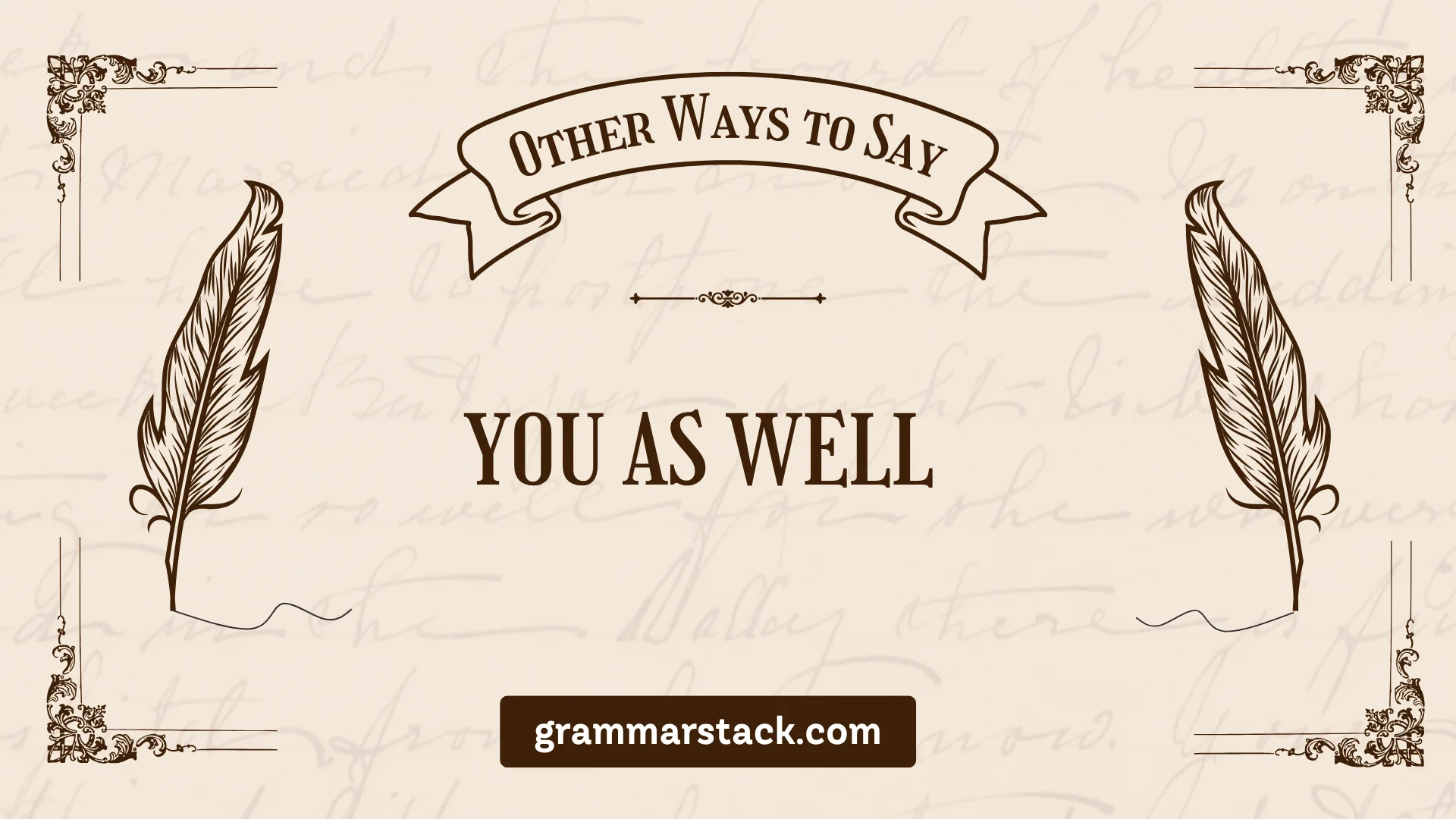 ways to say you as well