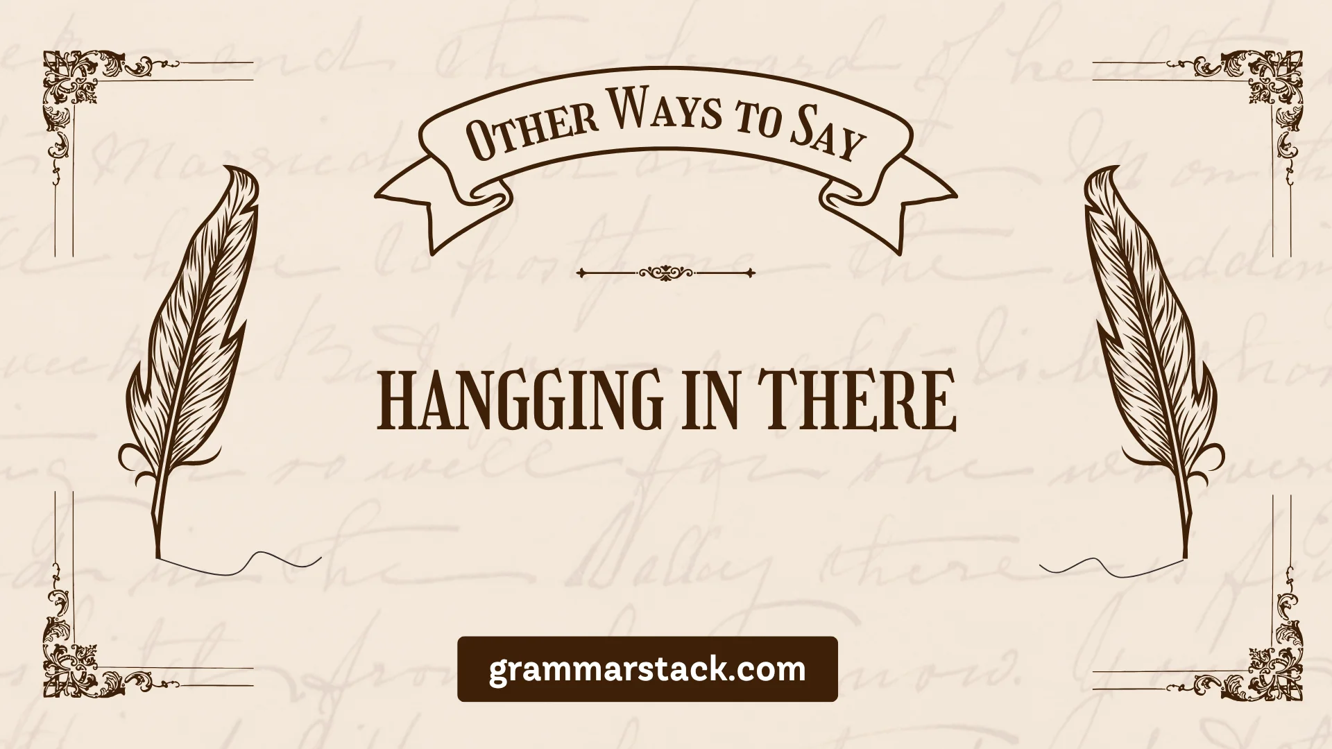 ways to say hangging in there