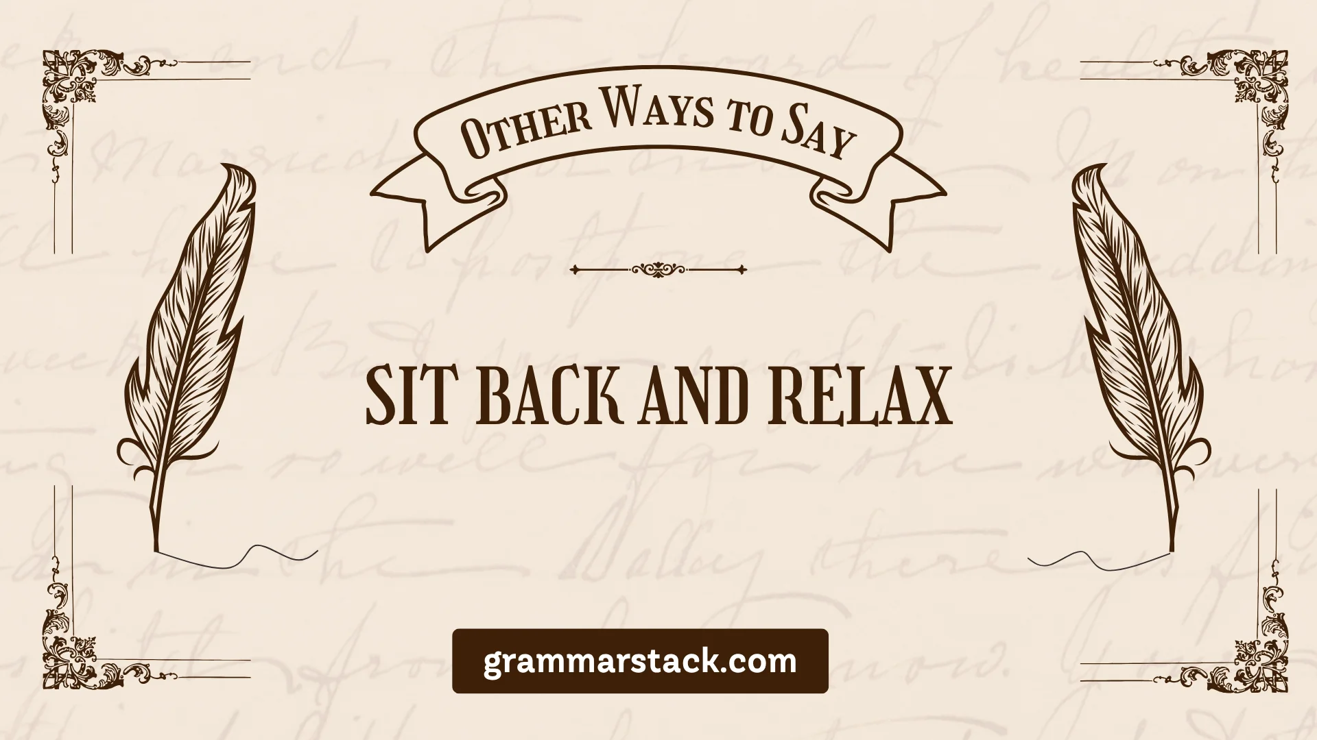ways to say sit back and relax
