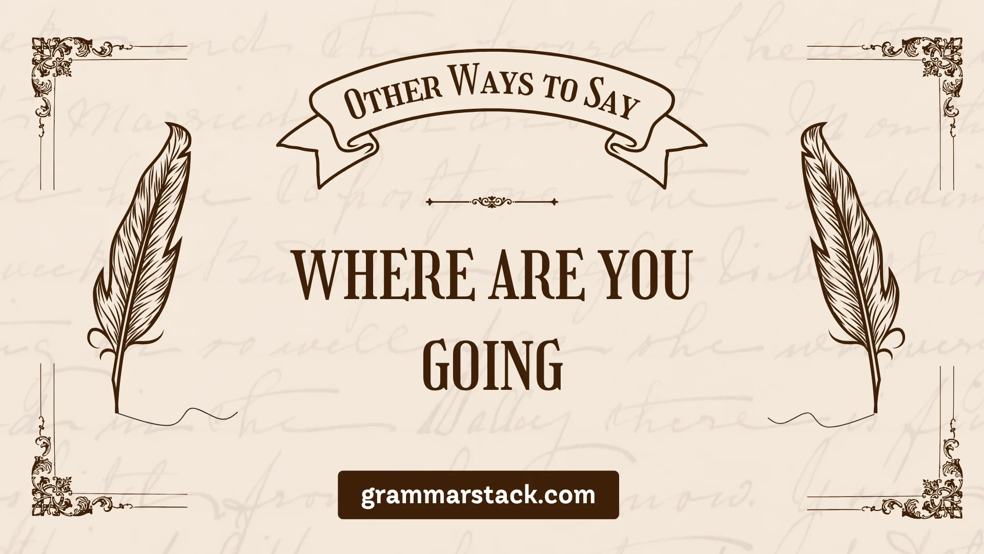 ways to say where are you going